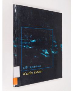 Kirjailijan Olli Hyvärinen käytetty kirja Kotia kohti