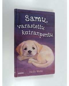 Kirjailijan Holly Webb käytetty kirja Samu, varastettu koiranpentu