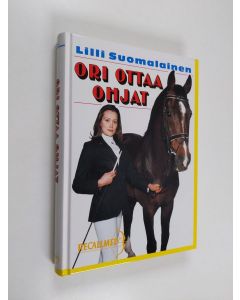 Kirjailijan Lilli Suomalainen käytetty kirja Ori ottaa ohjat