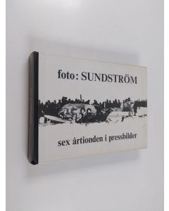 käytetty kirja foto : Sundström  - sex årtionden i pressbilder
