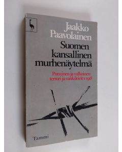 Kirjailijan Jaakko Paavolainen käytetty kirja Suomen kansallinen murhenäytelmä : punainen ja valkoinen terrori ja vankileirit v. 1918