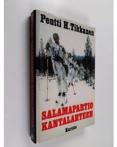 Kirjailijan Pentti H. Tikkanen käytetty kirja Salamapartio Kantalahteen