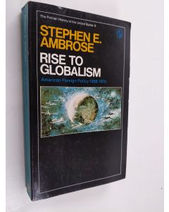 Kirjailijan Stephen E. Ambrose käytetty kirja Rise to globalism : American foreign policy 1938-1976