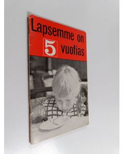 Kirjailijan M. Z. Thomas käytetty teos Lapsemme on 5-vuotias : vastauksia äidin kysymyksiin