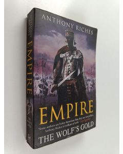 Kirjailijan Anthony Riches käytetty kirja Empire V - The Wolf's Gold