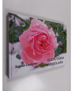 Kirjailijan Ingmar Lindqvist käytetty kirja Ruusutarha Pohjolassa