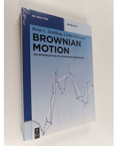 Kirjailijan René L. Schilling käytetty kirja Brownian motion ; an introduction to stochastic processes (lukematon)