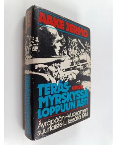 Kirjailijan Aake Jermo käytetty kirja Teräsmyrskyssä loppuun asti : Äyräpään-Vuosalmen suurtaistelu kesällä 1944
