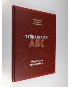 Kirjailijan Merja Hirvonen käytetty kirja Työnantajan ABC : pk-yrityksen työsuhdekirja
