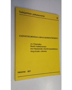 Kirjailijan A. I. Titarenko käytetty kirja Kasvatus, moraali, maailmankatsomus