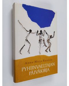 Kirjailijan Anna-Maija Raittila käytetty kirja Pyhiinvaeltajan päiväkirja