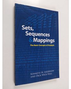Kirjailijan Kenneth Anderson & Kenneth W. Anderson ym. käytetty kirja Sets, Sequences and Mappings - The Basic Concepts of Analysis (ERINOMAINEN)