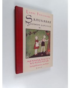 Kirjailijan Lauri Pohjanpää käytetty kirja Satuaarre Suomen lapsille 6