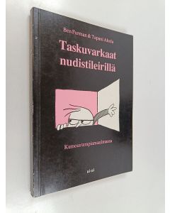 Kirjailijan Ben Furman käytetty kirja Taskuvarkaat nudistileirillä : kumous terapiamaailmassa