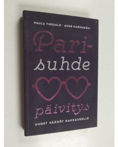 Kirjailijan Aune Karhumäki & Paula Tiessalo käytetty kirja Parisuhdepäivitys : uudet säädöt rakkaudelle