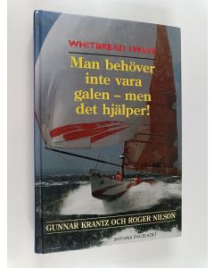 Kirjailijan Gunnar Krantz käytetty kirja Whitbread 1993/94 : man behöver inte vara galen - men det hjälper!