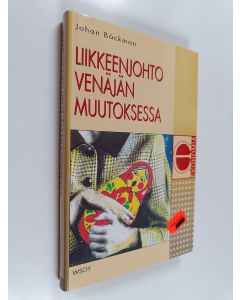 Kirjailijan Johan Bäckman käytetty kirja Liikkeenjohto Venäjän muutoksessa