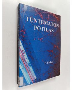 Kirjailijan P. Elokas käytetty kirja Tuntematon potilas