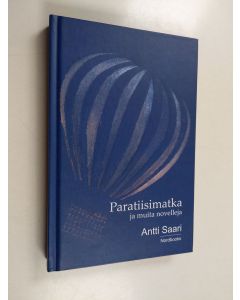 Kirjailijan Antti Saari uusi kirja Paratiisimatka ja muita novelleja