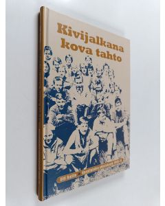 Kirjailijan Olli Raitio käytetty kirja Kivijalkana kova tahto : Korpilahden yhteiskoulu 1949-74