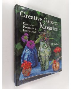 Kirjailijan Terry Krautwurst & Jill MacKay käytetty kirja Creative Garden Mosaics - Dazzling Projects & Innovative Techniques