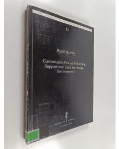 Kirjailijan Pentti Marttiin käytetty kirja Customisable Process Modelling Support and Tools for Design Environment