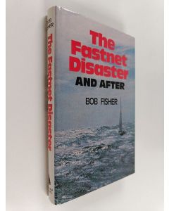 Kirjailijan Bob Fisher käytetty kirja The Fastnet Disaster and After
