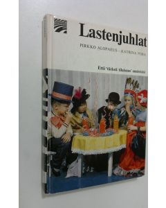 Kirjailijan Pirkko-Liisa Alopaeus käytetty kirja Lasten juhlat