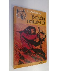 Kirjailijan E. L. Konigsburg uusi kirja Ystäväni noitatyttö