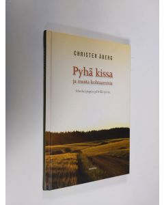 Kirjailijan Christer Åberg käytetty kirja Pyhä kissa ja muita kohtaamisia : maalaispapin päiväkirjasta (signeerattu)