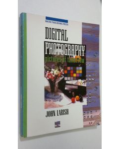 Kirjailijan John J. Larish käytetty kirja Digital photography : pictures of tomorrow