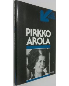 Kirjailijan Pirkko Arola käytetty kirja Pirkko Arola : TV-ohjelma Nauhoitus 3.11.1975, ensiesitys 28.12.1975