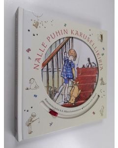 Kirjailijan A. A. Milne käytetty kirja Nalle Puhin karusellikirja : ikimuistoisia hetkiä A. A. Milnen kertomuksista