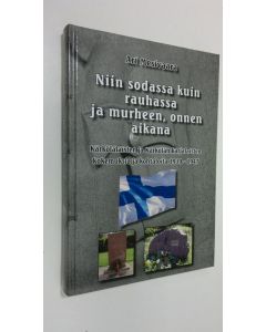 Kirjailijan Ari Mesivaara käytetty kirja Niin sodassa kuin rauhassa ja murheen, onnen aikana (ERINOMAINEN)