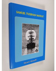Kirjailijan Henri Aleneff käytetty kirja Samuel Tuurnan matkat (tekijän omiste)