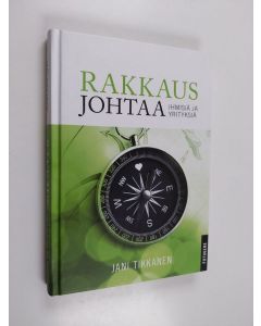 Kirjailijan Jani Tikkanen käytetty kirja Rakkaus johtaa ihmisiä ja yrityksiä