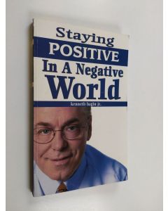 Kirjailijan Kenneth Hagin, Jr. käytetty kirja Staying Positive in a Negative World