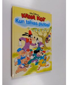 Kirjailijan Walt Disney käytetty kirja Kana Kot : kun taivas putosi : Disneyn satulukemisto
