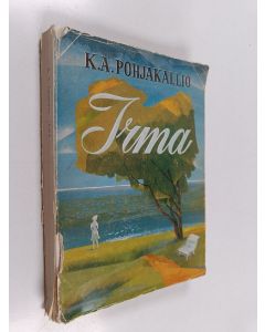 Kirjailijan K. A. Pohjakallio käytetty kirja Irma