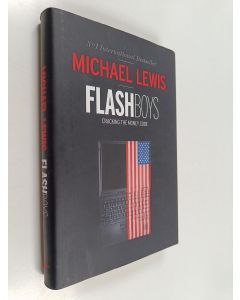 Kirjailijan Michael Lewis käytetty kirja Flash boys : cracking the money code