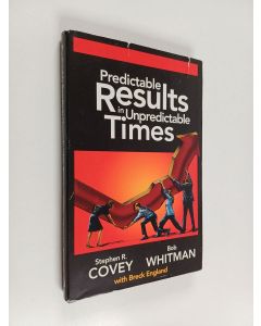 Kirjailijan Stephen R. Covey & Breck England ym. käytetty kirja Predictable Results in Unpredictable Times