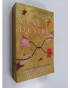 Kirjailijan Chitra Banerjee Divakaruni käytetty kirja The vine of desire : a novel