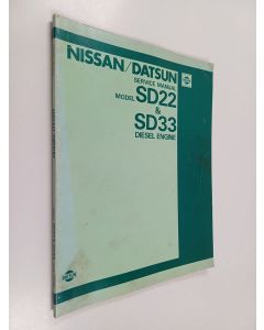käytetty kirja Nissan/Datsun service manual : Model SD22 & SD33 diesel engine