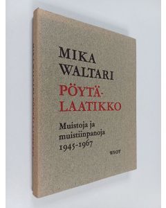 Kirjailijan Mika Waltari käytetty kirja Pöytälaatikko : Muistoja ja muistiinpanoja 1945-1967