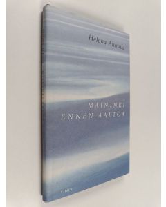 Kirjailijan Helena Anhava käytetty kirja Maininki ennen aaltoa : runoja