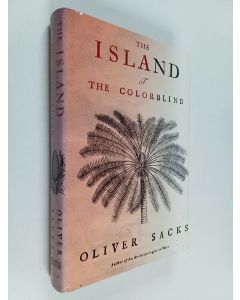 Kirjailijan Oliver Sacks käytetty kirja The island of the colorblind : and cycad island