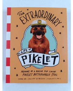 Kirjailijan Calley Gibson uusi kirja Extraordinary Life of Pikelet, The