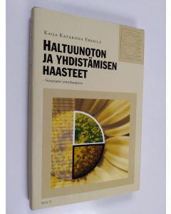 Kirjailijan Kaija Katariina Erkkilä käytetty kirja Haltuunoton ja yhdistämisen haasteet : integraatio yrityskaupassa