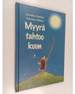 Kirjailijan Jonathan Emmett käytetty kirja Myyrä tahtoo kuun