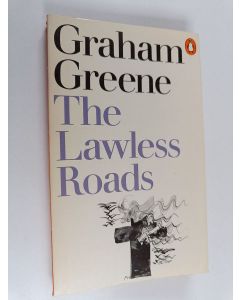 Kirjailijan Graham Greene käytetty kirja The lawless roads